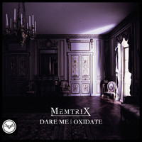 Memtrix - Dare Me / Oxidate