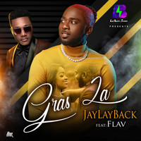 Jaylayback - Gras La (feat. Flav)