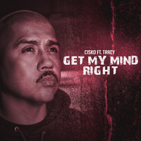 CISKO - Get My Mind Right (feat. Tracy) (Explicit)