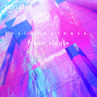 Skylight - Insideoutness: Neon