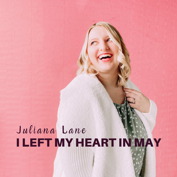 Juliana Lane - I Left My Heart in May
