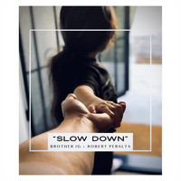 Brother Ig - Slow Down (feat. Robert Peralta)