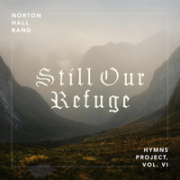 Norton Hall Band - Still Our Refuge