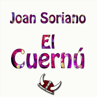 Joan Soriano - El Cuernú