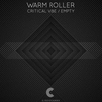 Warm Roller - Critical Vibe / Empty