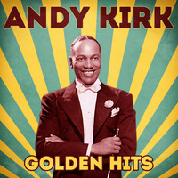 Andy Kirk - Golden Hits (Remastered)