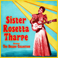 Sister Rosetta Tharpe - Anthology: The Deluxe Collection (Remastered)