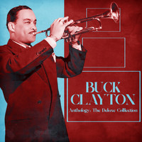 Buck Clayton - Anthology: The Deluxe Colllection (Remastered)
