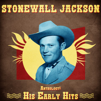 Stonewall Jackson - Anthology: His Early Hits (Remastered)