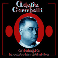 Adolfo Carabelli - Antología: La Colección Definitiva (Remastered)