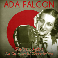 Ada Falcón - Antología: La Colección Definitiva