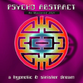 Psycho Abstract - A Hipnotic & Sinister Dream (Remastered 2021)