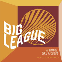 Big League - A Symbol Like a Cloud
