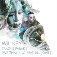 Wil Key - Tracy's Parade (We Thank U) [feat. Jill Jones]