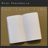 Mike Pascarella - The Last Time
