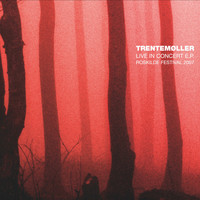 Trentemøller - Live in Concert EP - Roskilde Festival 2007
