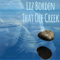 Liz Borden - That Ole Creek