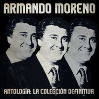 Armando Moreno - Antología: La Colección Definitiva (Remastered)