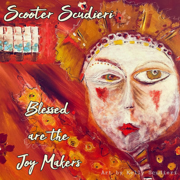 Scooter Scudieri - Blessed Are the Joy Makers