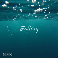 Mimic - Falling