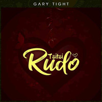 Gary Tight - Tsitsi Rudo