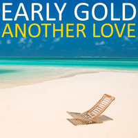 Early Gold - Another Love
