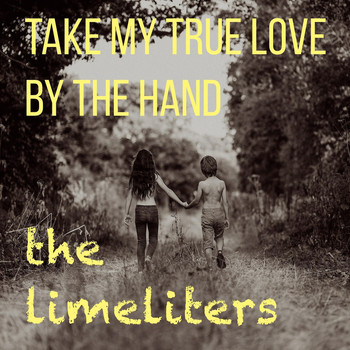 The Limeliters - Take My True Love by the Hand