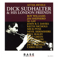 Dick Sudhalter - Dick Sudhalter & His London Friends: After Awhile