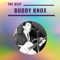 Buddy Knox - Buddy Knox - The Best
