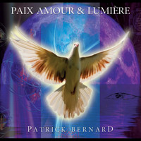 Patrick Bernard - Paix Amour et Lumiere