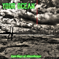 Your Ocean - Last Days of Alnoxthenya