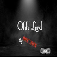 Hot Nick - Ohhh Lord (Explicit)