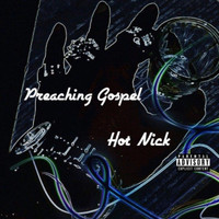 Hot Nick - Preaching Gospel (Explicit)