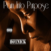 Hot Nick - Pain Into Purpose (Explicit)