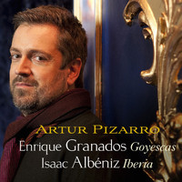 Artur Pizarro - Granados: Goyescas – Albéniz: Iberia