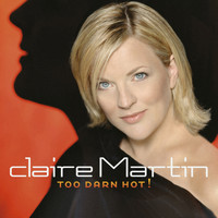 Claire Martin - Too Darn Hot
