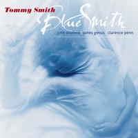 Tommy Smith featuring John Scofield, James Genus and Clarence Penn - Blue Smith