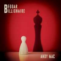 Andy Mac - Beggar Billionaire