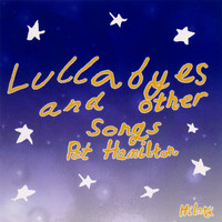 Pat Hamilton - Lullabyes and Other Songs