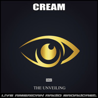 Cream - The Unveiling (Live)