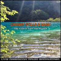 Crosby, Stills & Nash - The Glisten On The Water (Live)