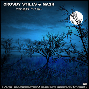Crosby, Stills & Nash - Midnight Maniac (Live)