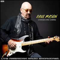 Dave Mason - Changes Are Coming (Live)