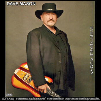 Dave Mason - Every Single Woman (Live)