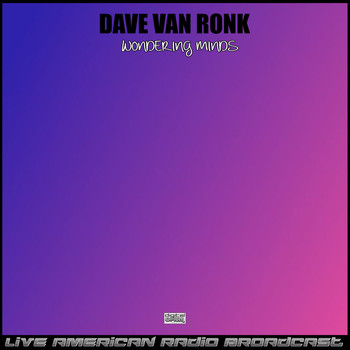 Dave Van Ronk - Wondering Minds (Live)