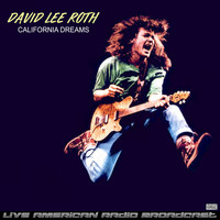 David Lee Roth - California Dreams (Live)