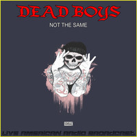 Dead Boys - Not The Same (Live)