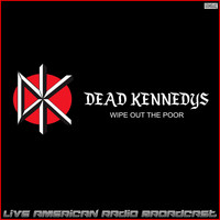 Dead Kennedys - Wipe Out The Poor (Live)