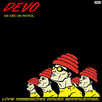 Devo - We Are On Patrol (Live)