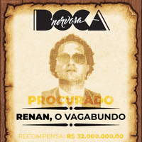 Boca Nervosa - Renan, o vagabundo